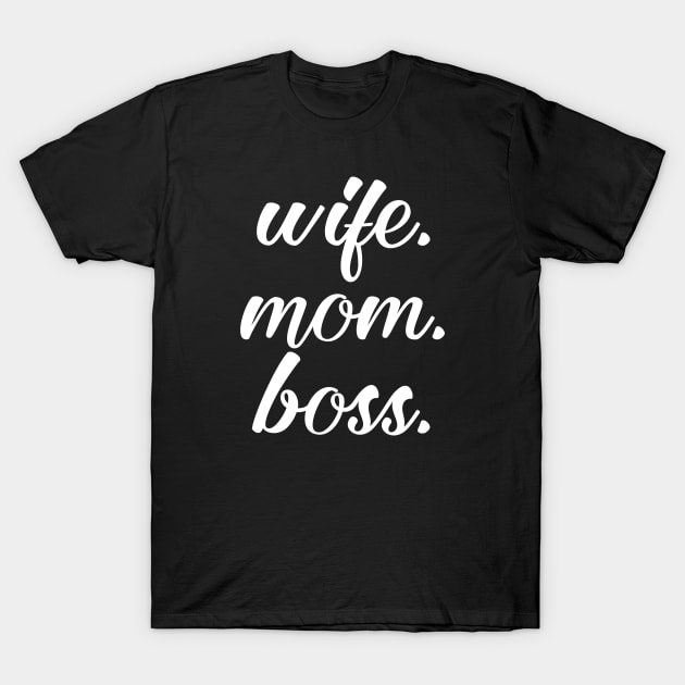 Wife Mom Boss T-Shirt by UrbanLifeApparel